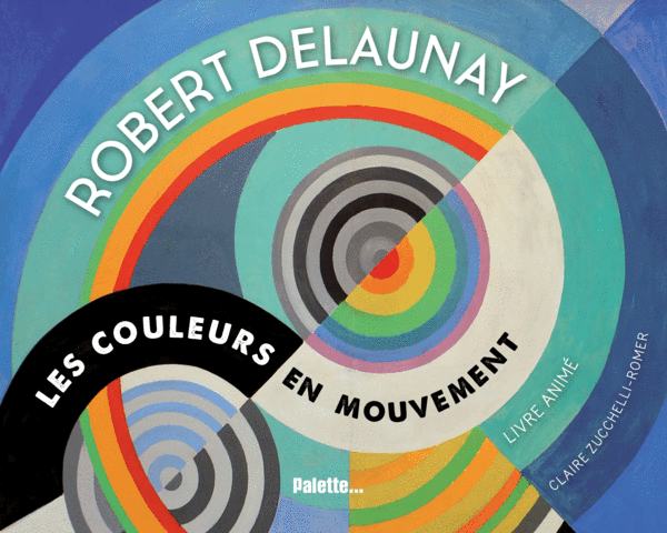 Robert Delaunay, les couleurs en mouvement