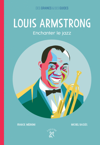 Louis Armstrong - Enchanter le jazz