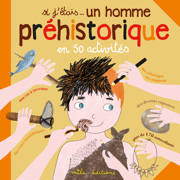 Si j'étais... un homme préhistorique en 50 activités