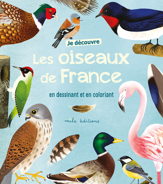 Je découvre les oiseaux de France en dessinant et en coloriant