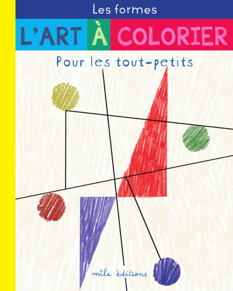 L'art à colorier pour les tout-petits : Les Formes