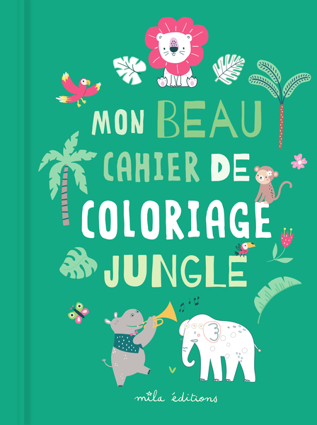 Mon beau cahier de coloriage : Jungle