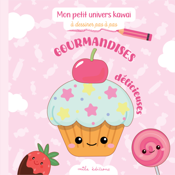 Gourmandises délicieuses à dessiner pas à pas