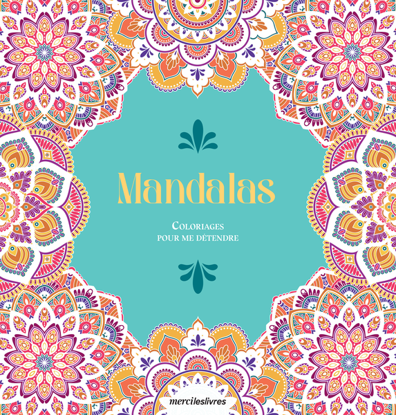 Mandalas - Coloriages pour me détendre