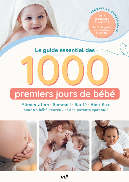 Le guide essentiel des 1000 premiers jours de bébé