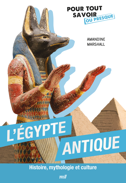 L'Égypte antique - Histoire, mythologie et culture