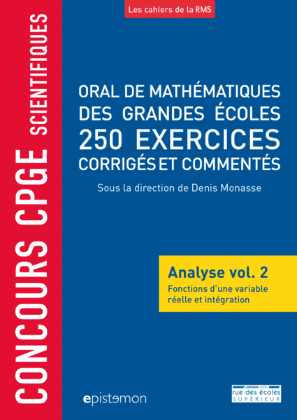 Concours CPGE scientifiques - Oral de mathématiques des grandes écoles - Analyse vol. 2