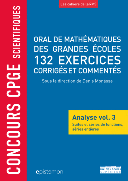 Concours CPGE scientifiques - Oral de mathématiques des grandes écoles - Analyse vol. 3