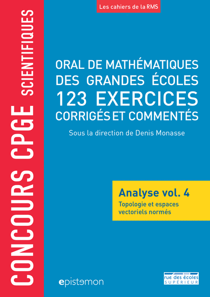 Concours CPGE scientifiques - Oral de mathématiques des grandes écoles - Analyse vol. 4