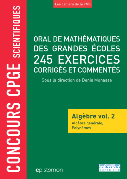 Concours CPGE scientifiques - Oral de mathématiques des grandes écoles - Algèbre vol. 2