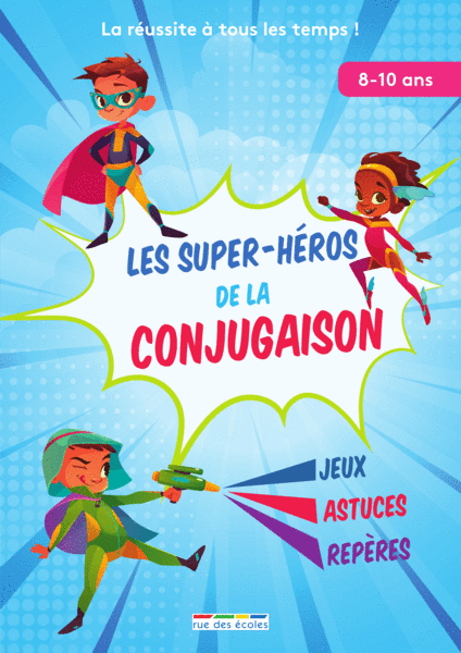 Les super-héros de la conjugaison, 8-10 ans