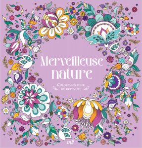 Merveilleuse nature - Coloriages pour me détendre