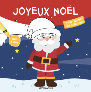 Mon cahier de coloriage : Joyeux Noël, dès 3 ans
