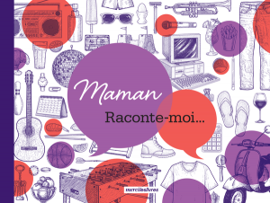 Maman, Raconte-moi...