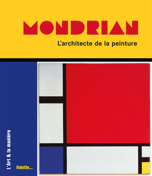 Mondrian, l'architecte de la peinture