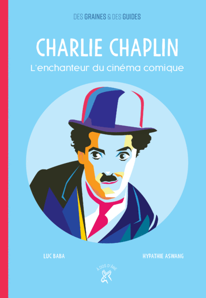 Charlie Chaplin - L'enchanteur du cinéma comique