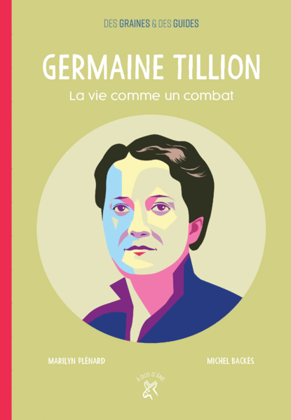 Germaine Tillion - La vie comme un combat