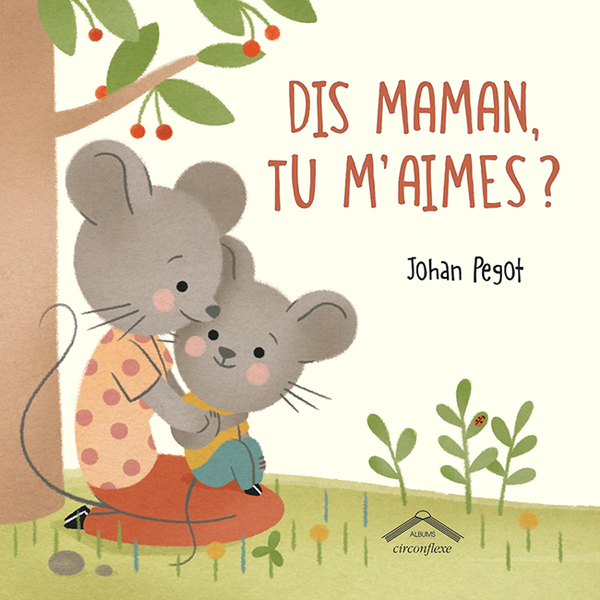 Dis, maman, tu m'aimes ?