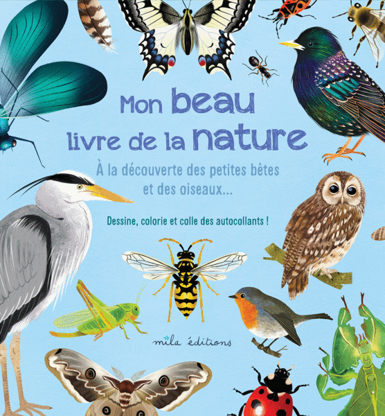 Mon beau livre de la nature - À la découverte des petites bêtes et des oiseaux...
