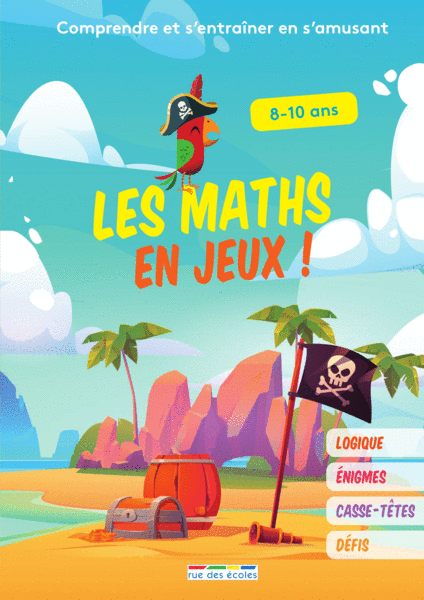 Les maths en jeux ! 8-10 ans