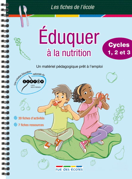  Les Fiches de l'école - Éduquer à la nutrition Cycles 1, 2, et 3