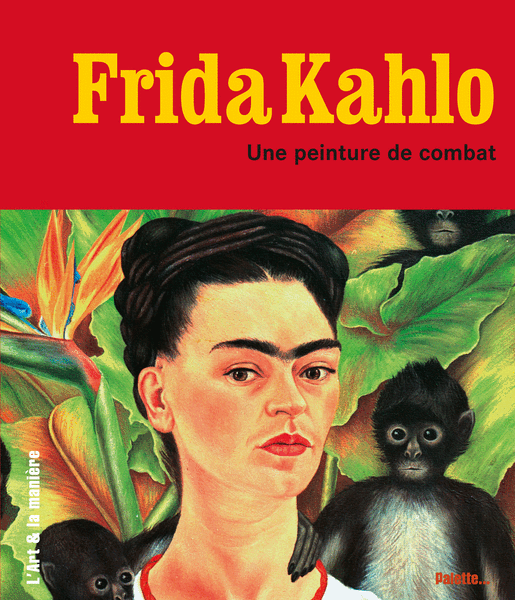 Frida Kahlo, une peinture de combat