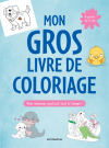 Mon gros livre de coloriage pour s'amuser partout, tout le temps !