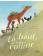 Là haut, sur la colline
